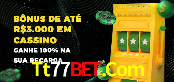 Tt77Bet.Com melhor bônus de depósito